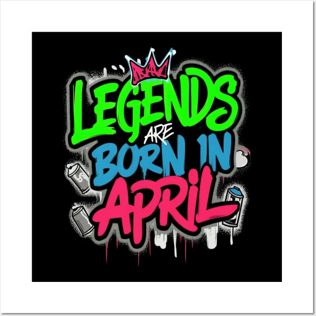 Legends are born in April pop effect Wall Art by thestaroflove